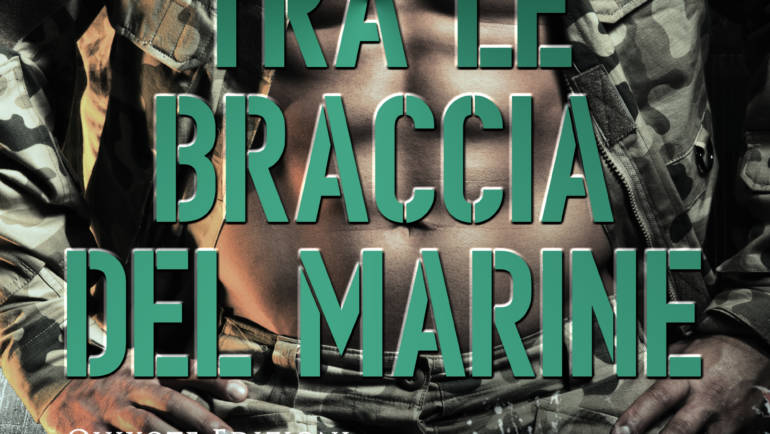 Tra le braccia del marine di Silvia Carbone e Michela Marrucci